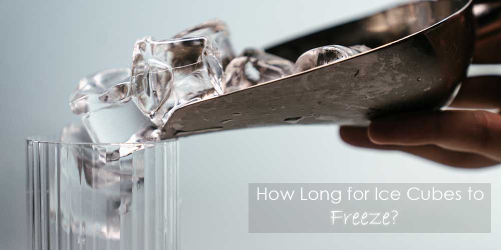 how long does it take for ice cubes to freeze
